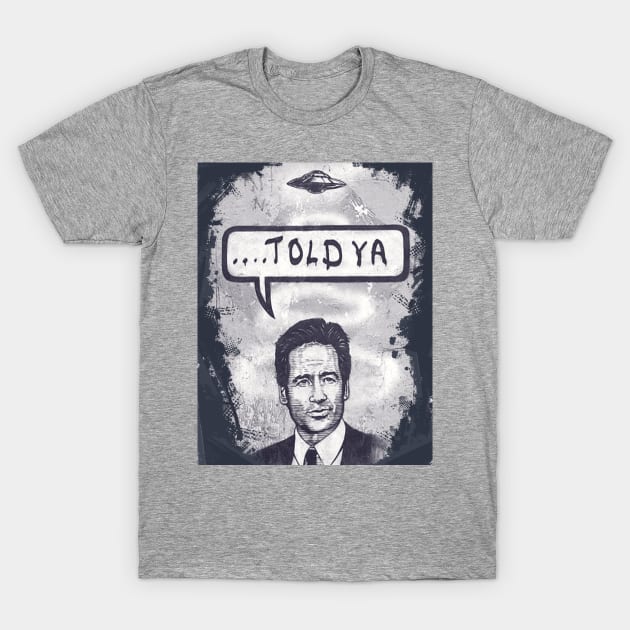 Mulder X Files UFO UAP Phenomenon Told Ya T-Shirt by InterstellarTees